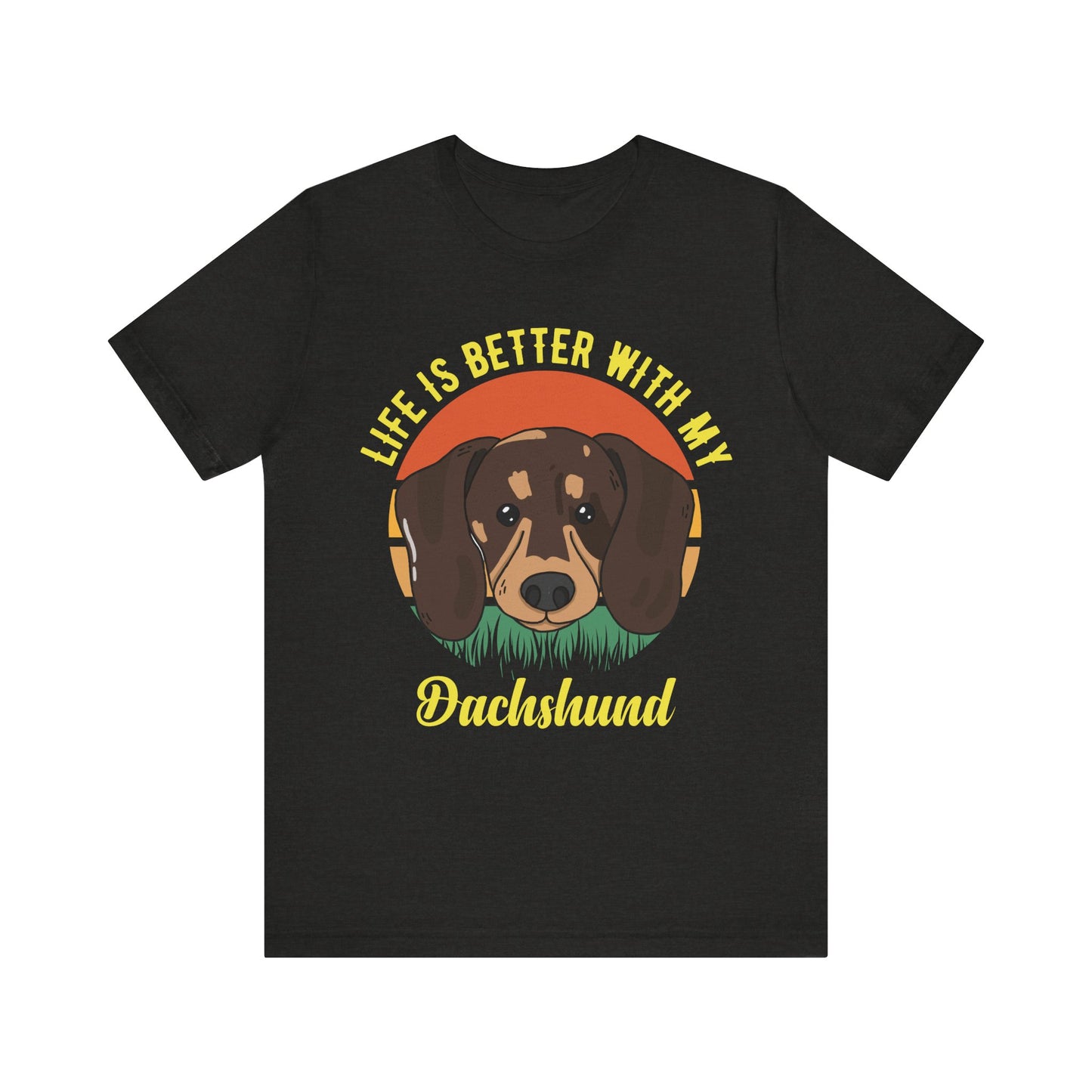 Life is Better with Dachshunds T-Shirt
