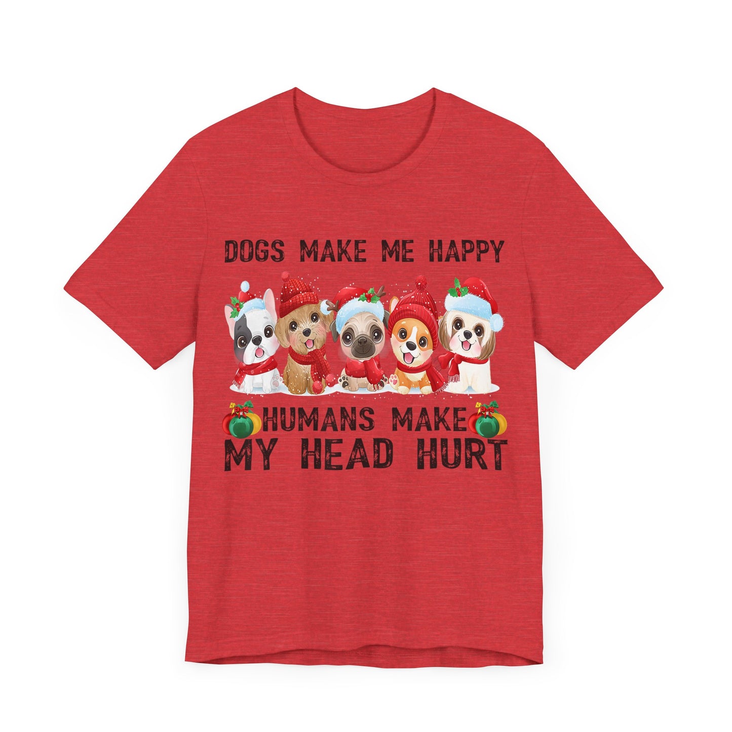 Holiday Dogs Make Me Happy T-Shirt