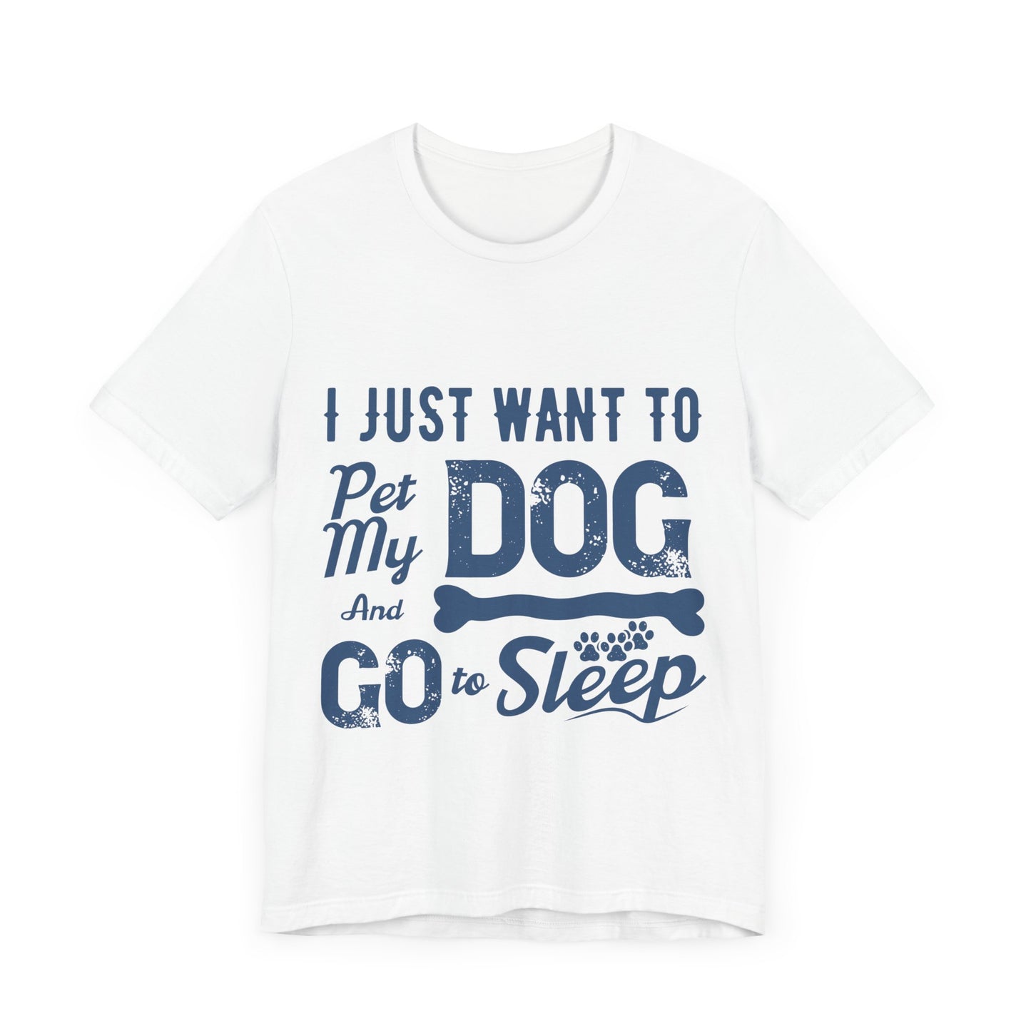 Pet my Dog and Sleep T-Shirt
