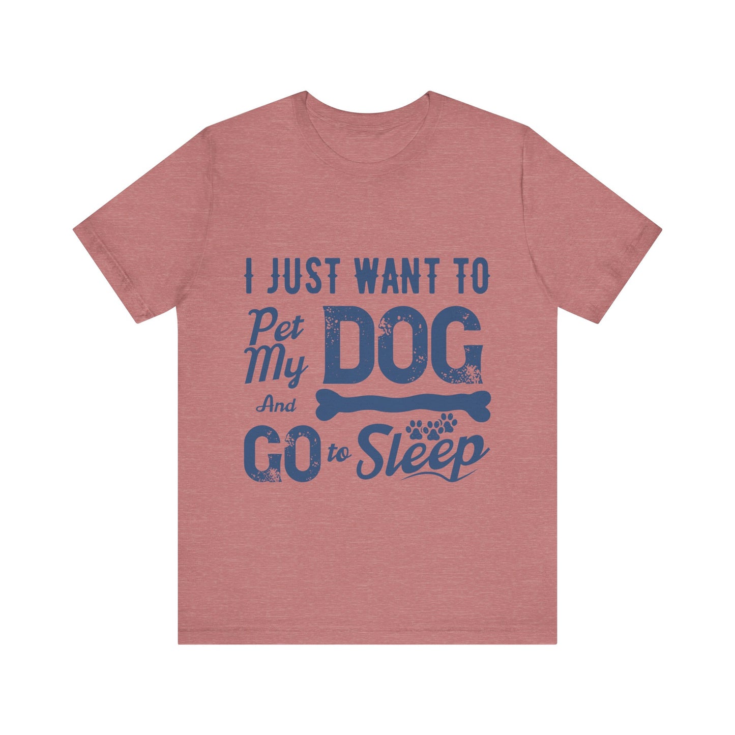 Pet my Dog and Sleep T-Shirt
