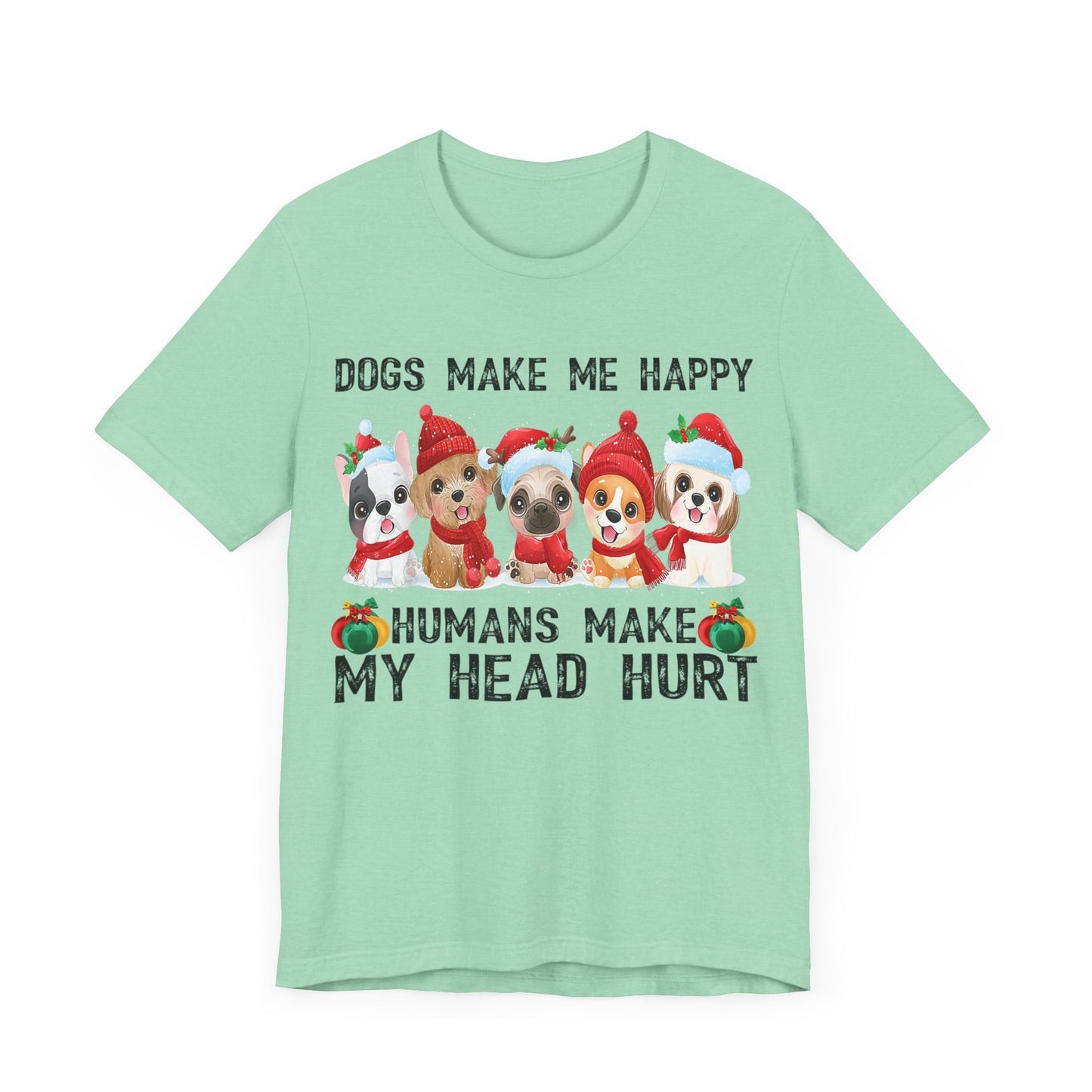 Holiday Dogs Make Me Happy T-Shirt
