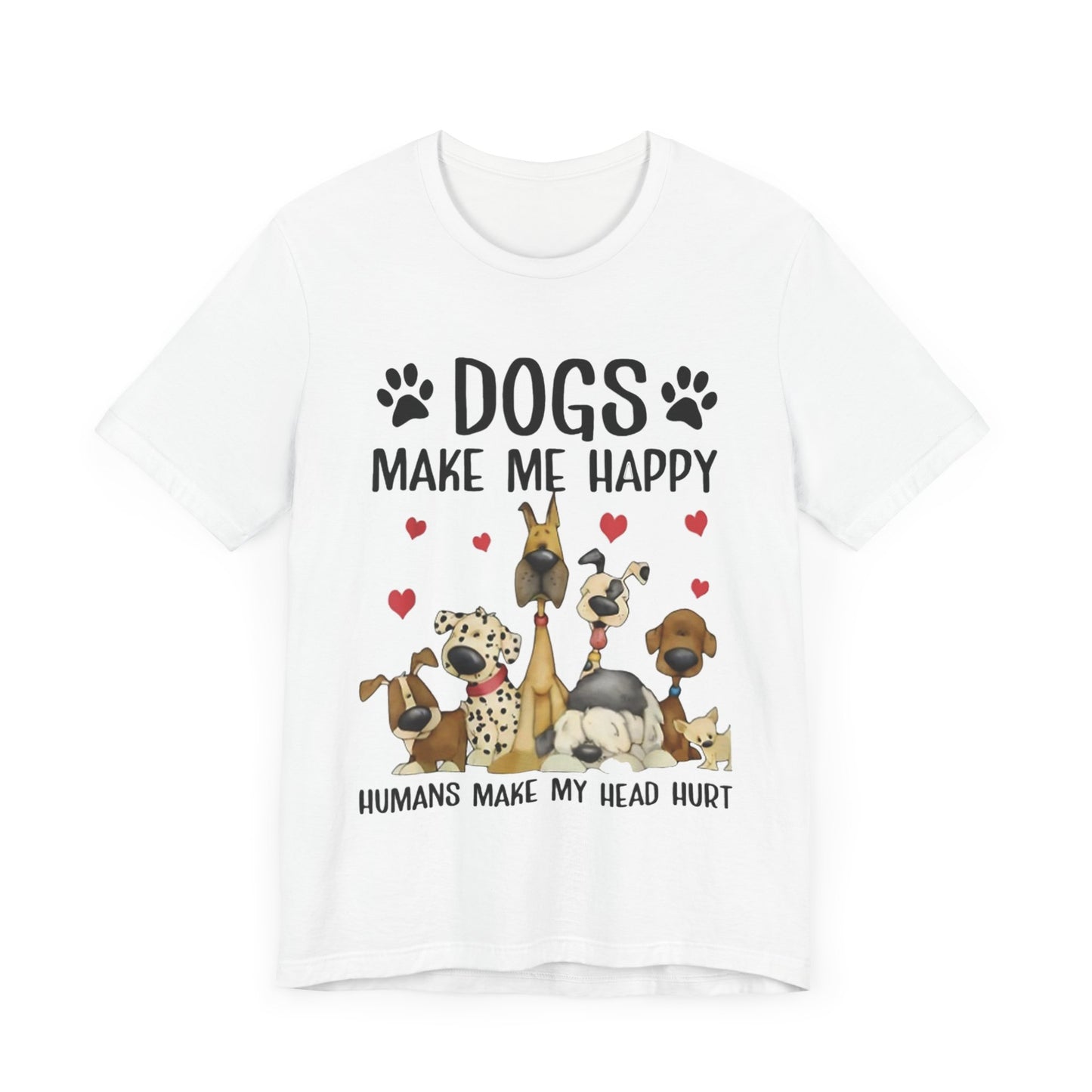 Dogs Make Me So Very Happy T-Shirt
