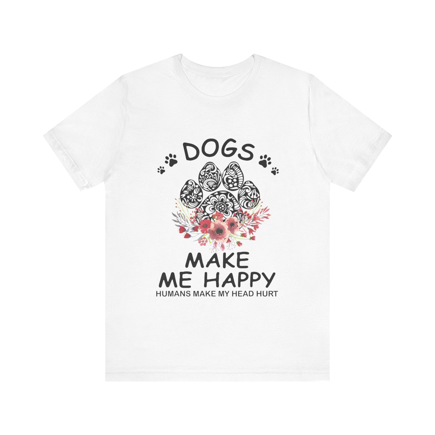 Paw Dogs Make Me Happy T-Shirt