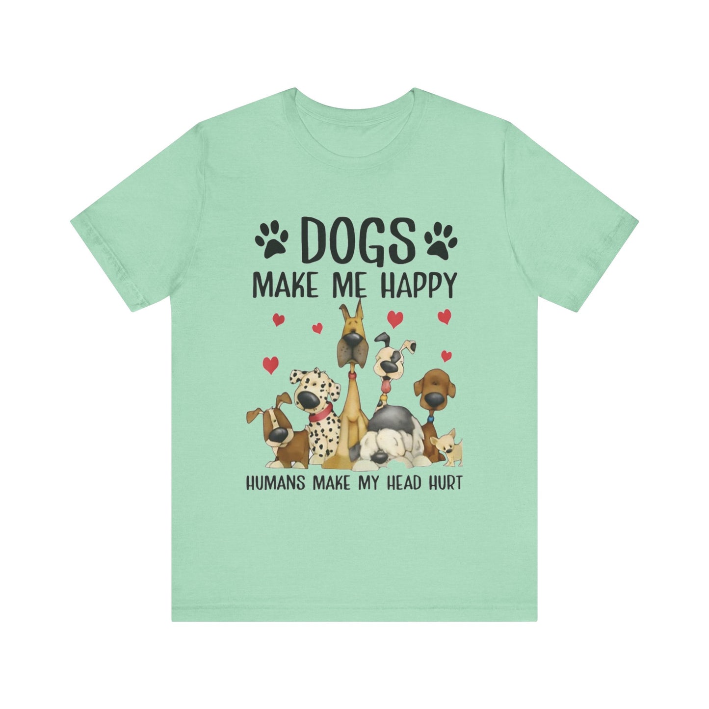 Dogs Make Me So Very Happy T-Shirt