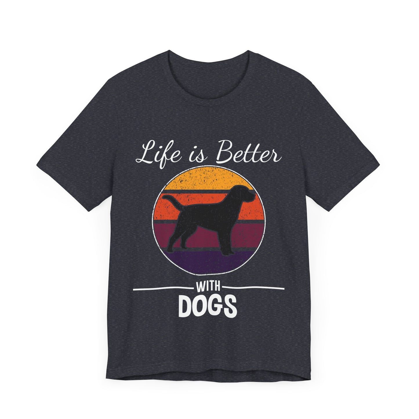 Life is Better with Dogs T-Shirt