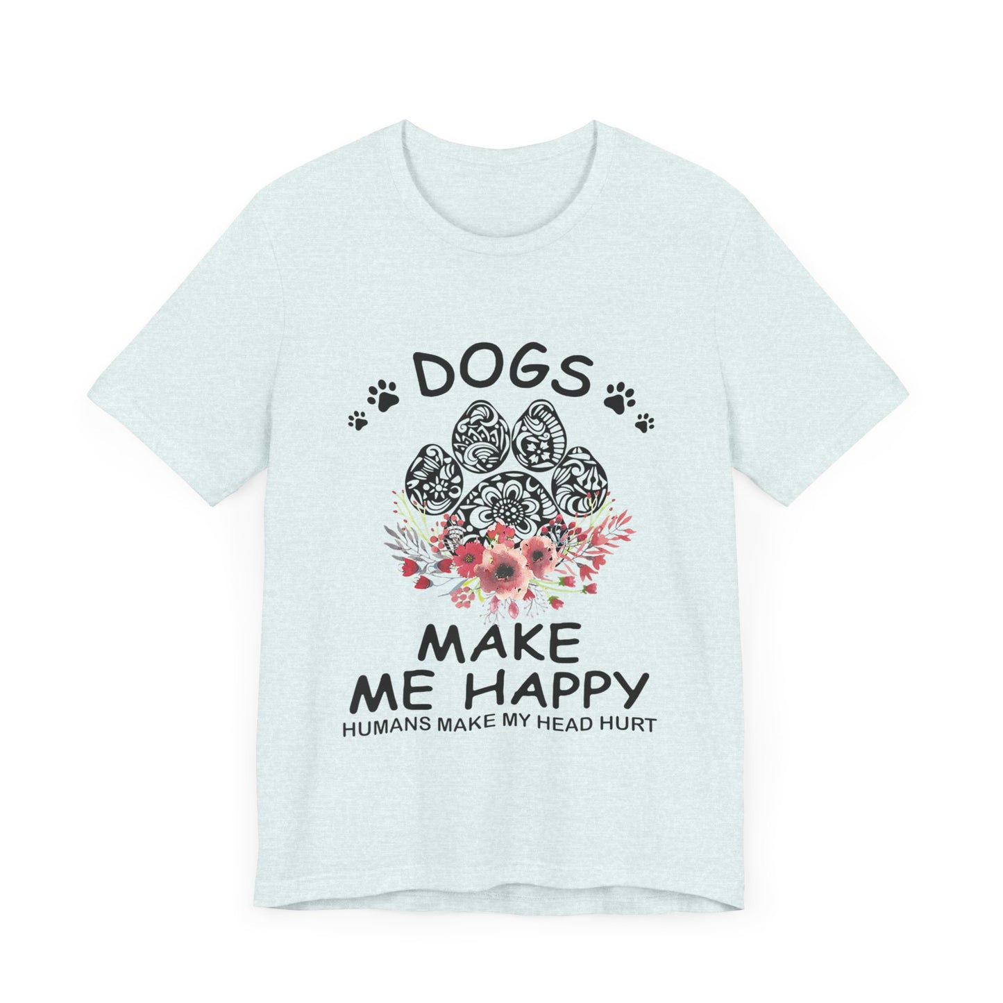 Paw Dogs Make Me Happy T-Shirt