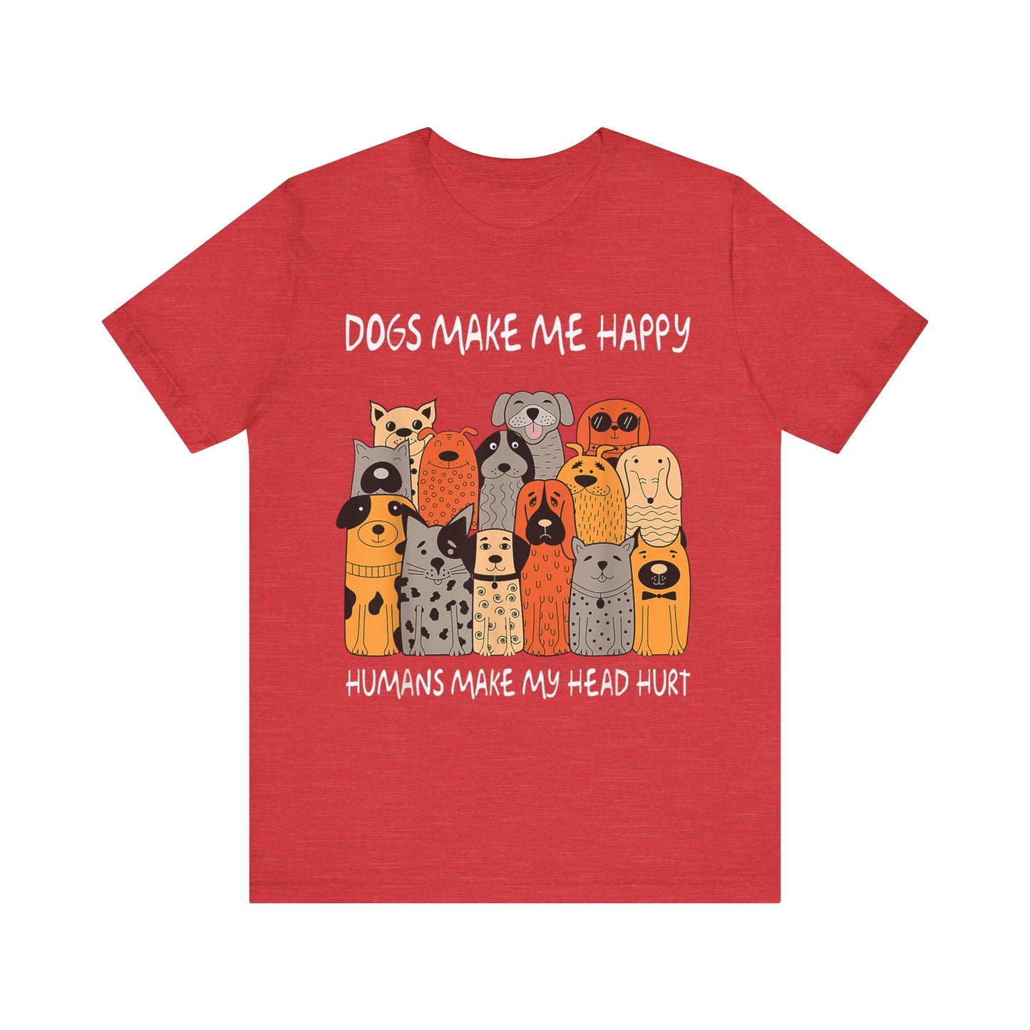 Dogs Make Me So Happy T-Shirt