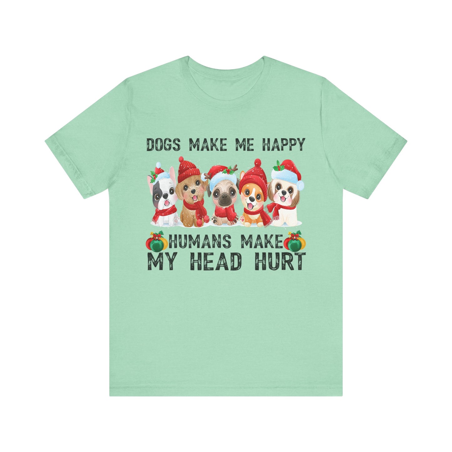 Holiday Dogs Make Me Happy T-Shirt