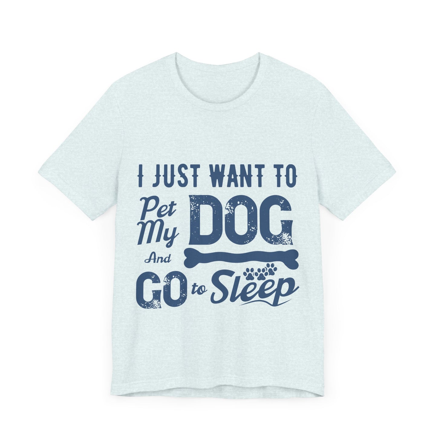 Pet my Dog and Sleep T-Shirt