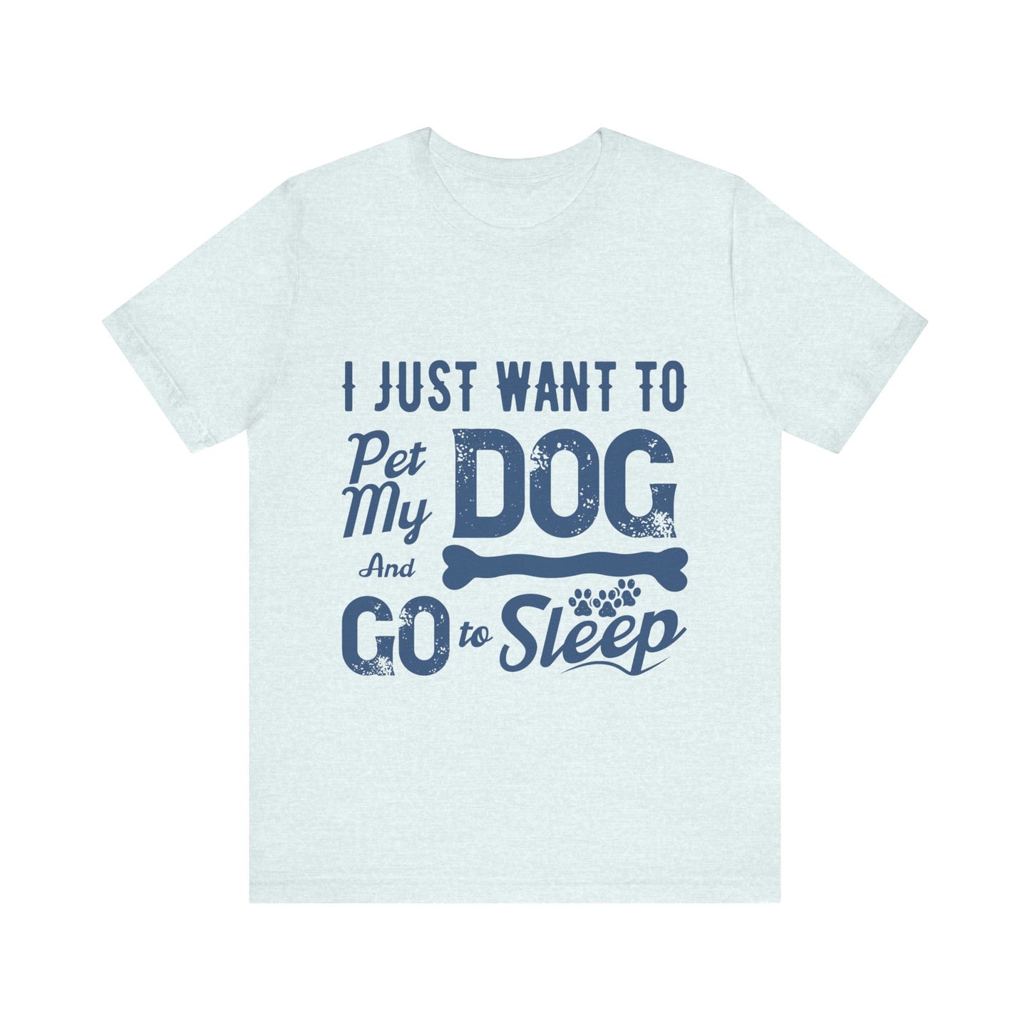 Pet my Dog and Sleep T-Shirt