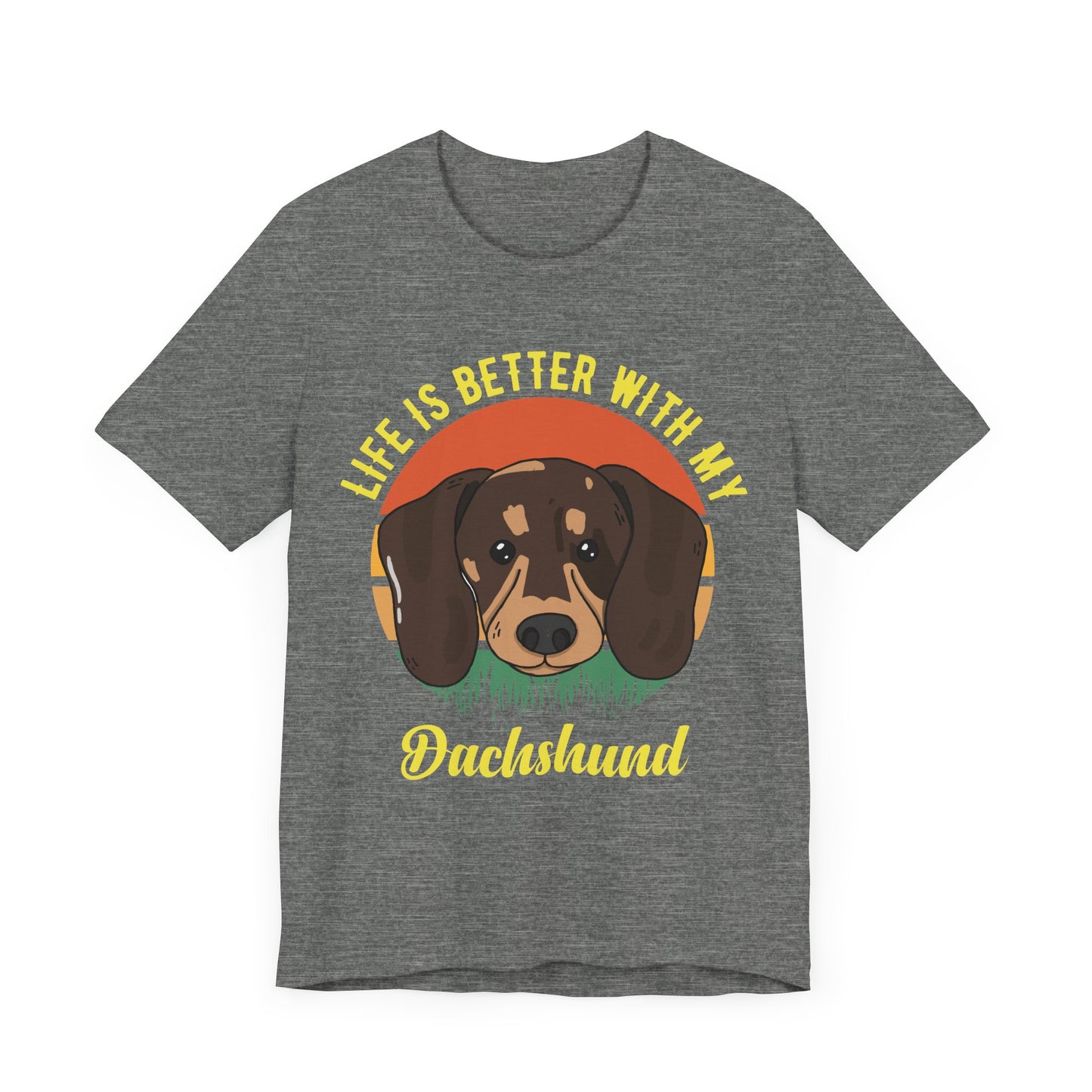 Life is Better with Dachshunds T-Shirt