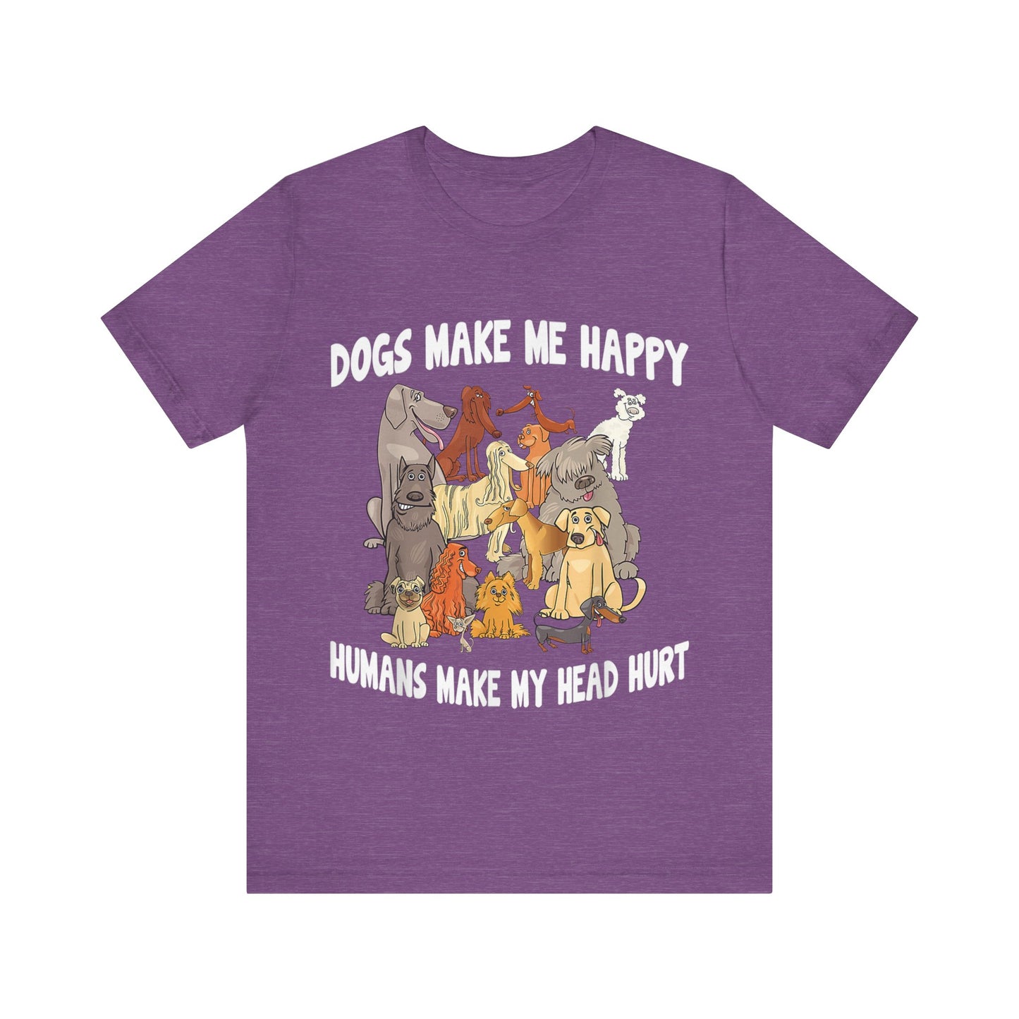 All Dogs Make Me Happy T-Shirt