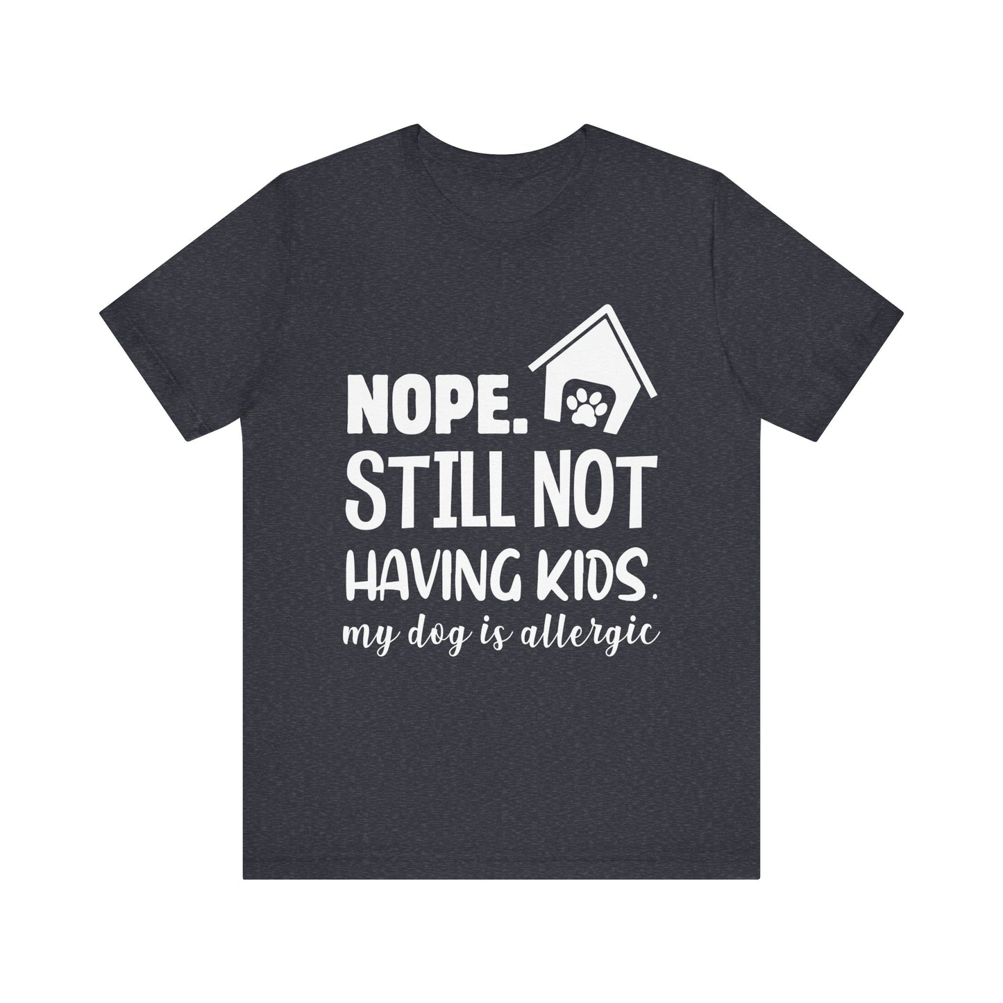 Still Not Having Kids T-Shirt