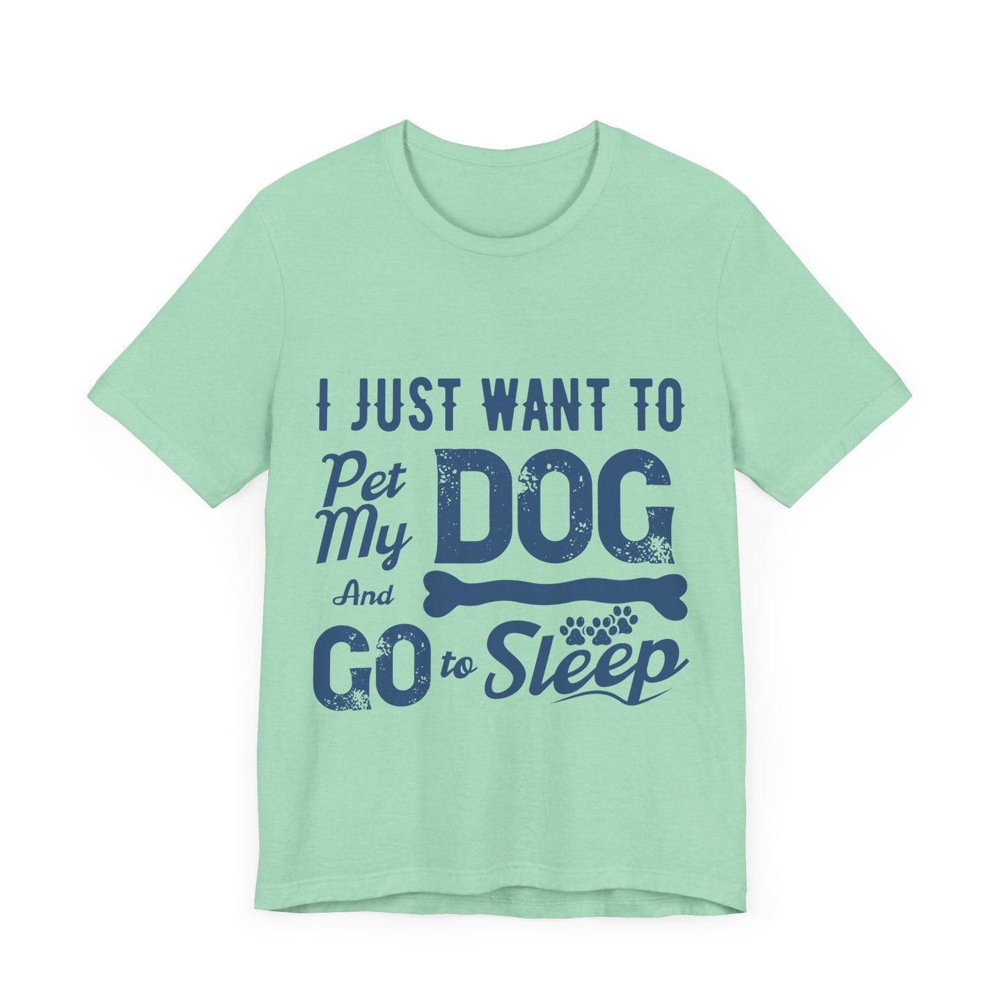 Pet my Dog and Sleep T-Shirt