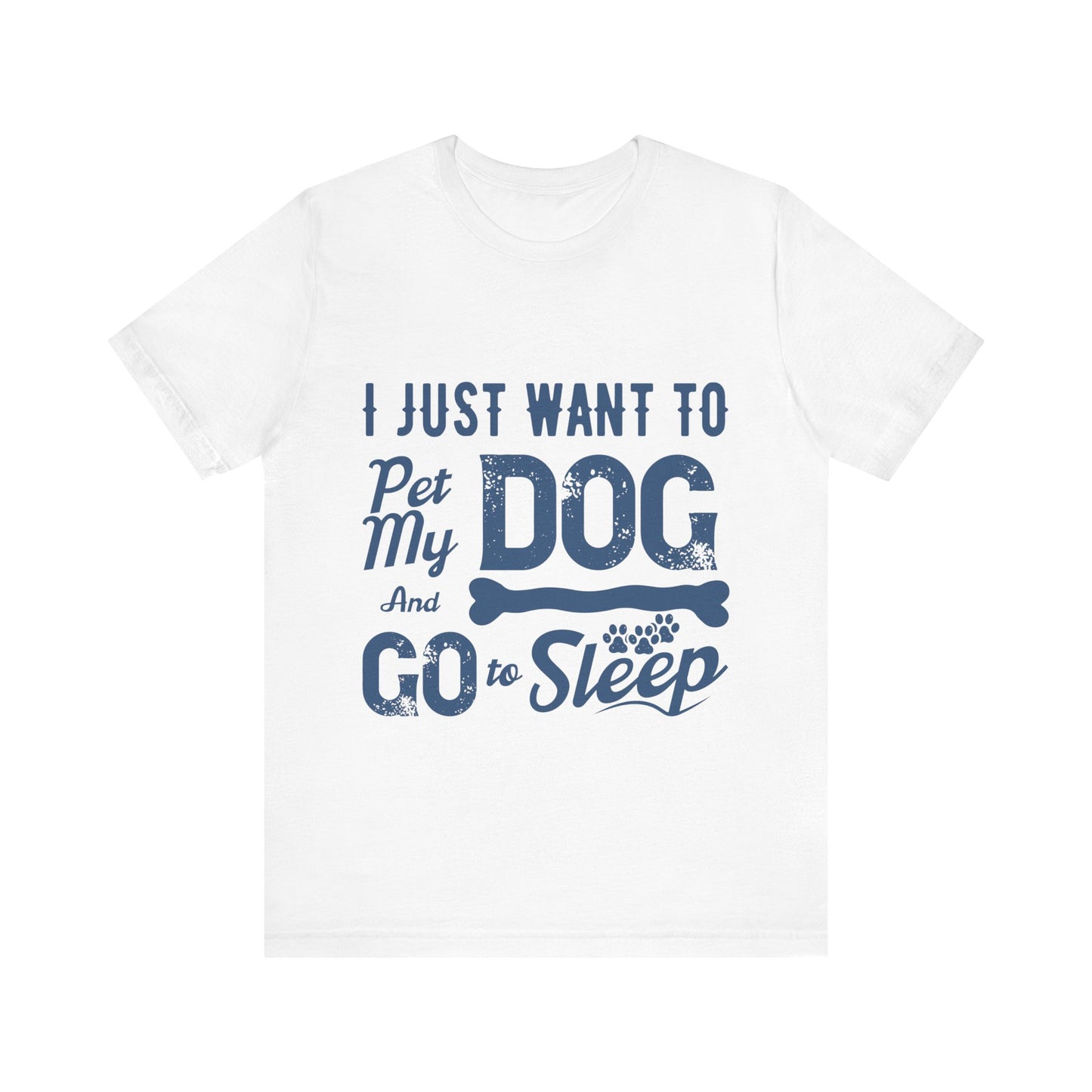 Pet my Dog and Sleep T-Shirt