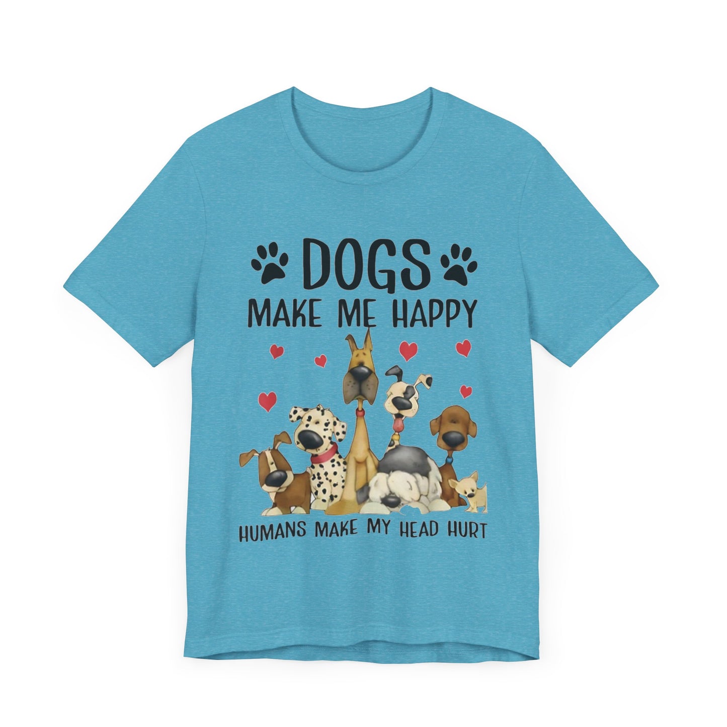 Dogs Make Me So Very Happy T-Shirt