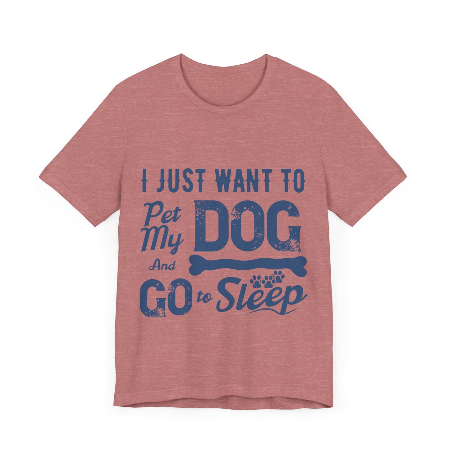 Pet my Dog and Sleep T-Shirt