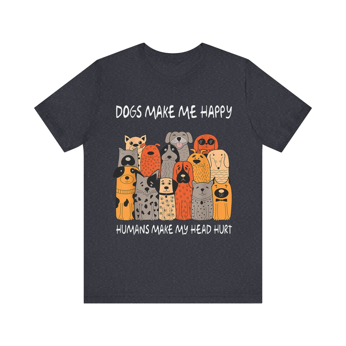 Dogs Make Me So Happy T-Shirt