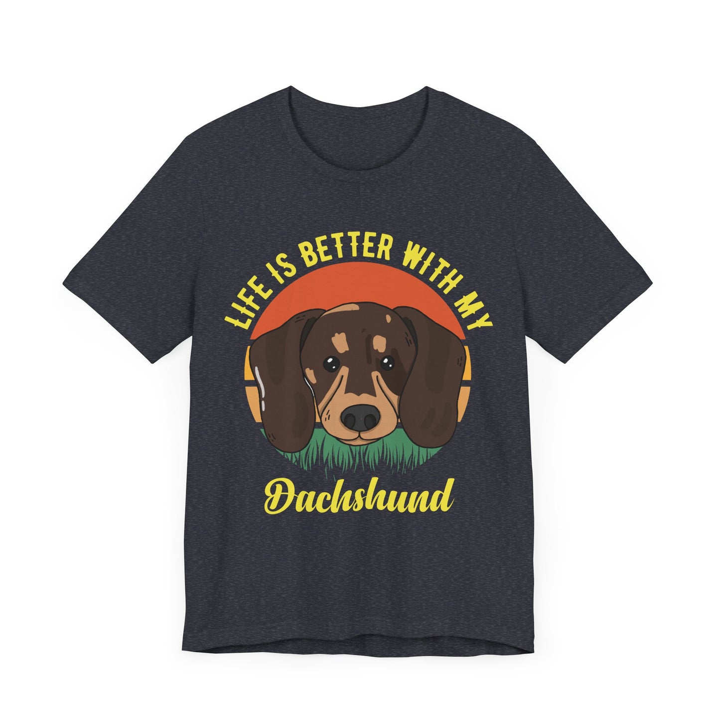 Life is Better with Dachshunds T-Shirt