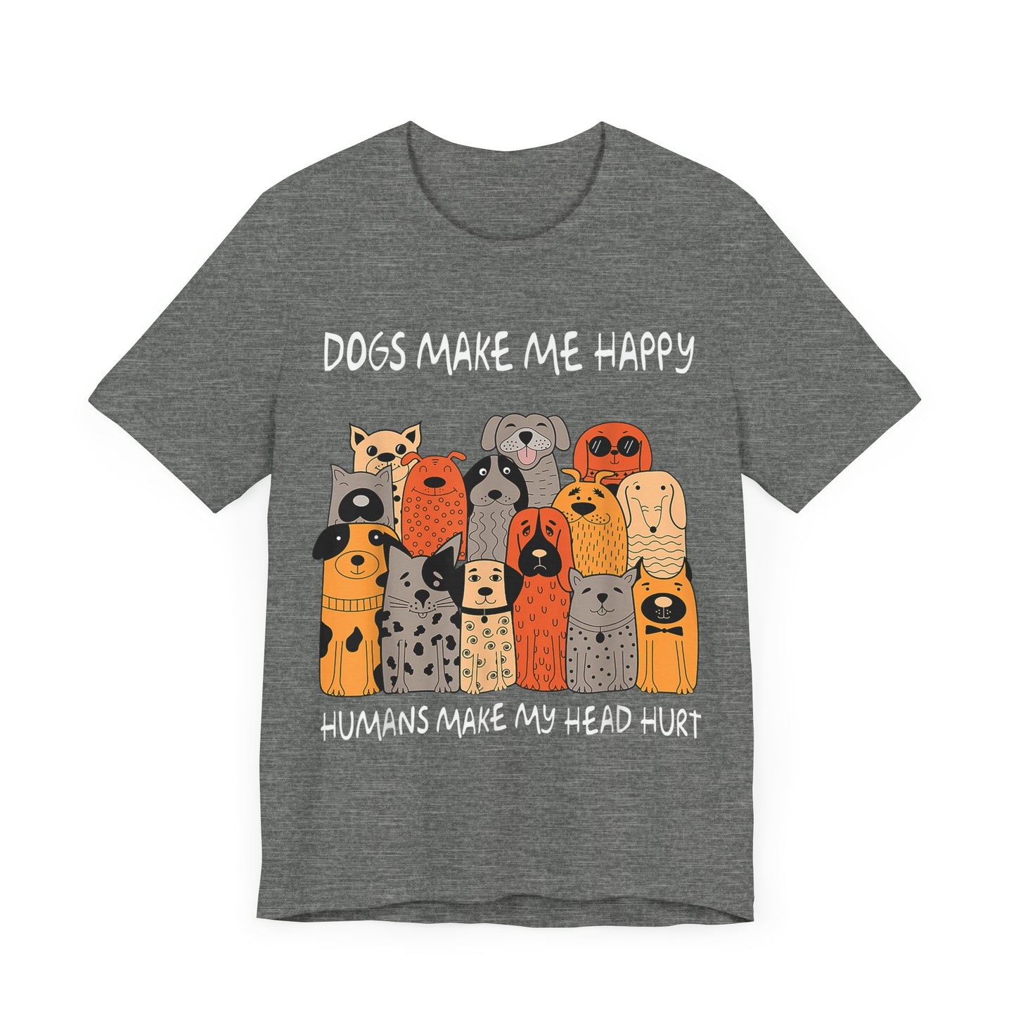 Dogs Make Me So Happy T-Shirt
