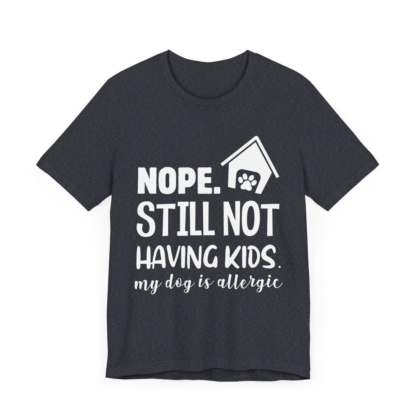 Still Not Having Kids T-Shirt