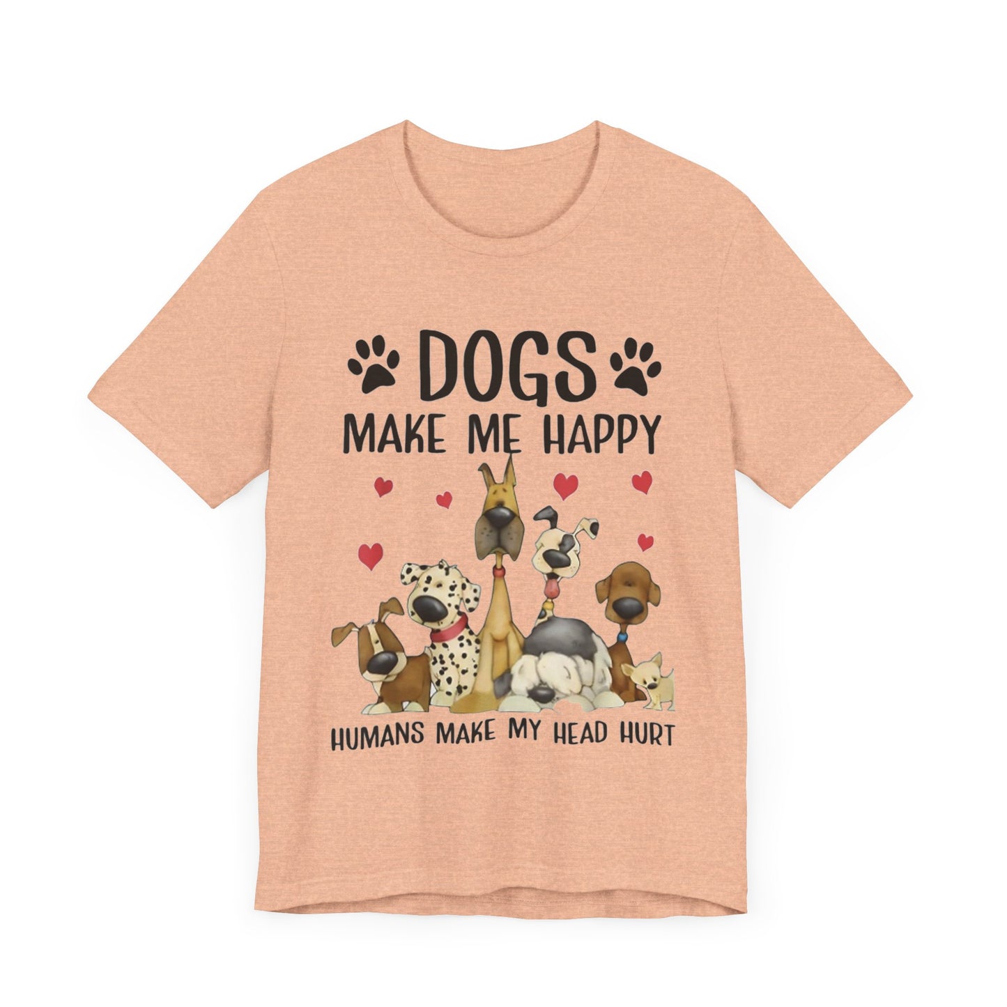 Dogs Make Me So Very Happy T-Shirt