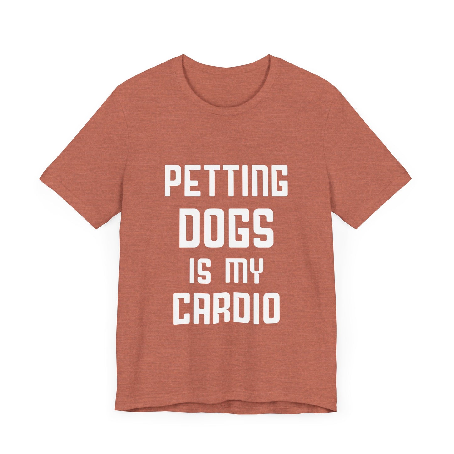 Petting Dogs is Cardio T-Shirt