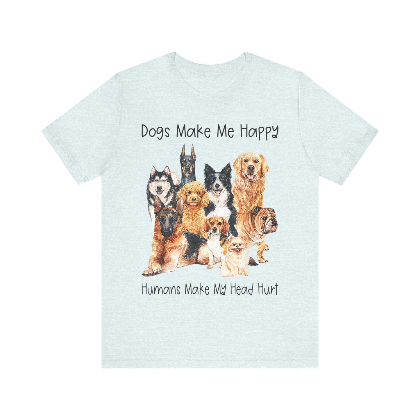 Dogs Make Me Very Happy T-Shirt