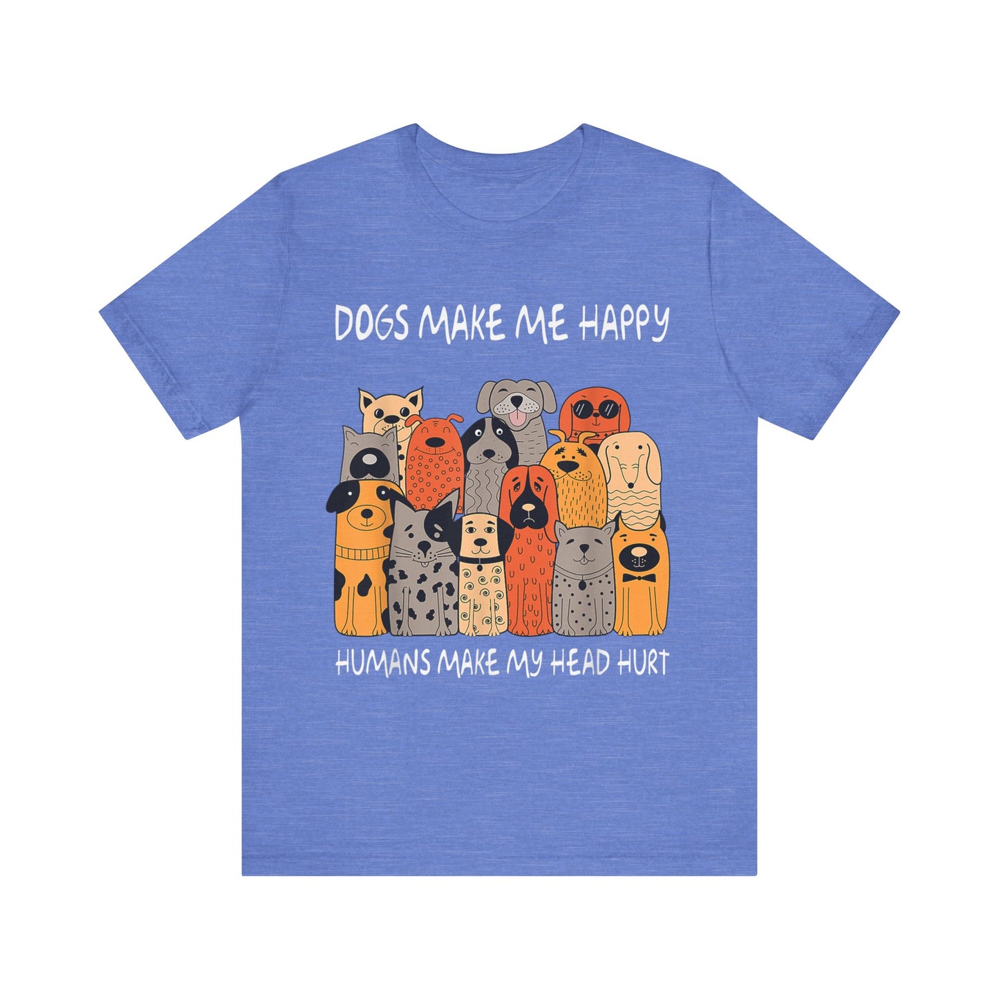 Dogs Make Me So Happy T-Shirt