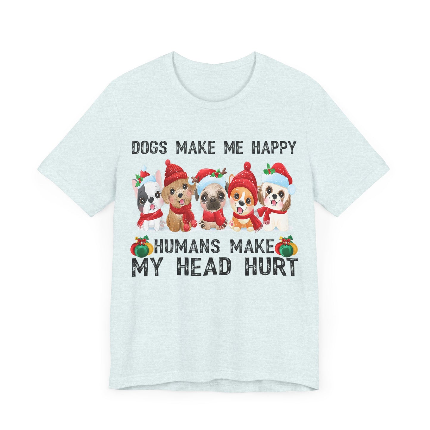 Holiday Dogs Make Me Happy T-Shirt
