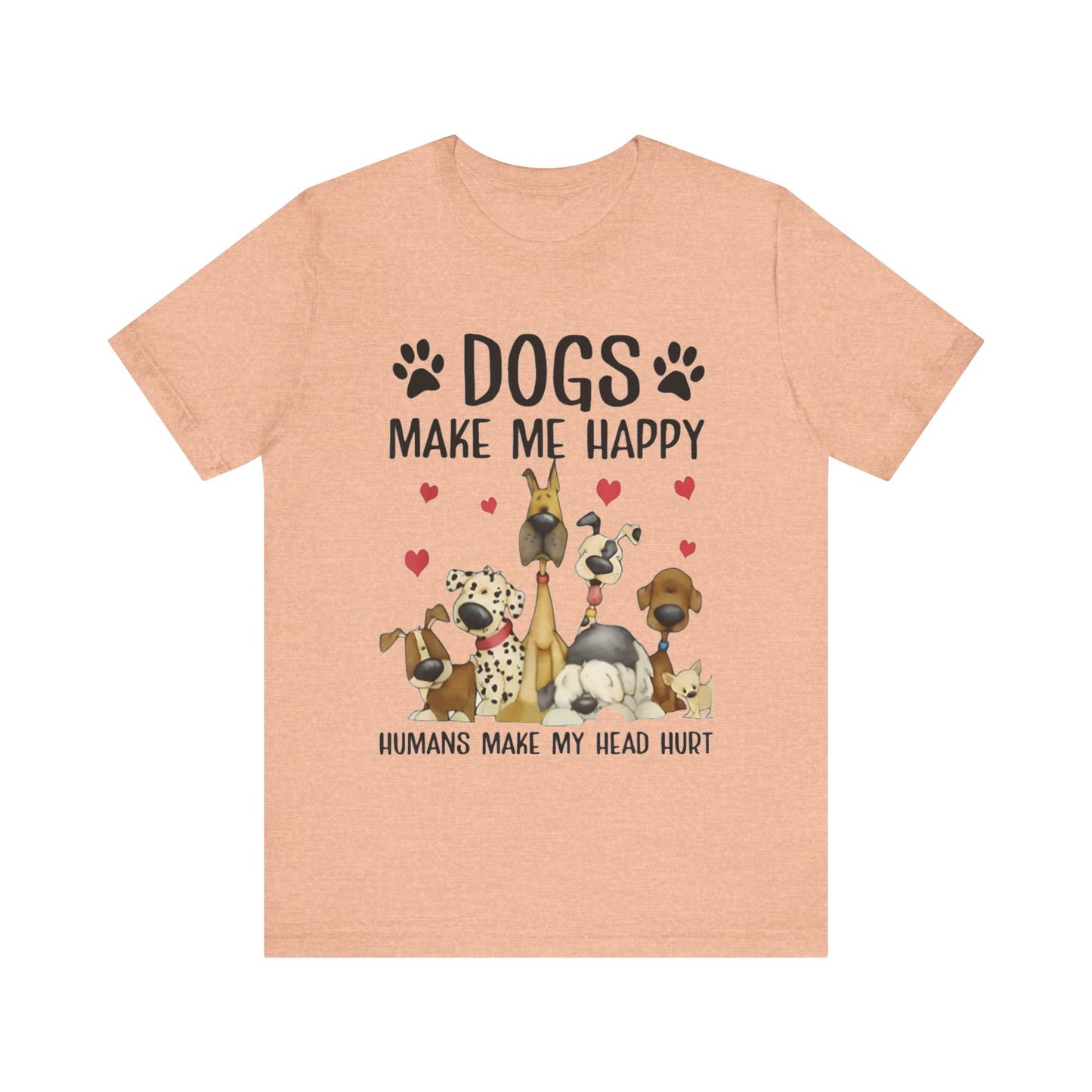 Dogs Make Me So Very Happy T-Shirt