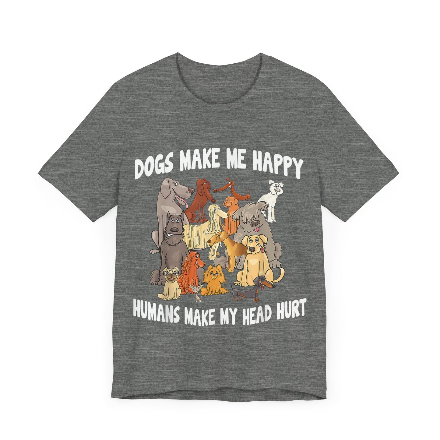 All Dogs Make Me Happy T-Shirt