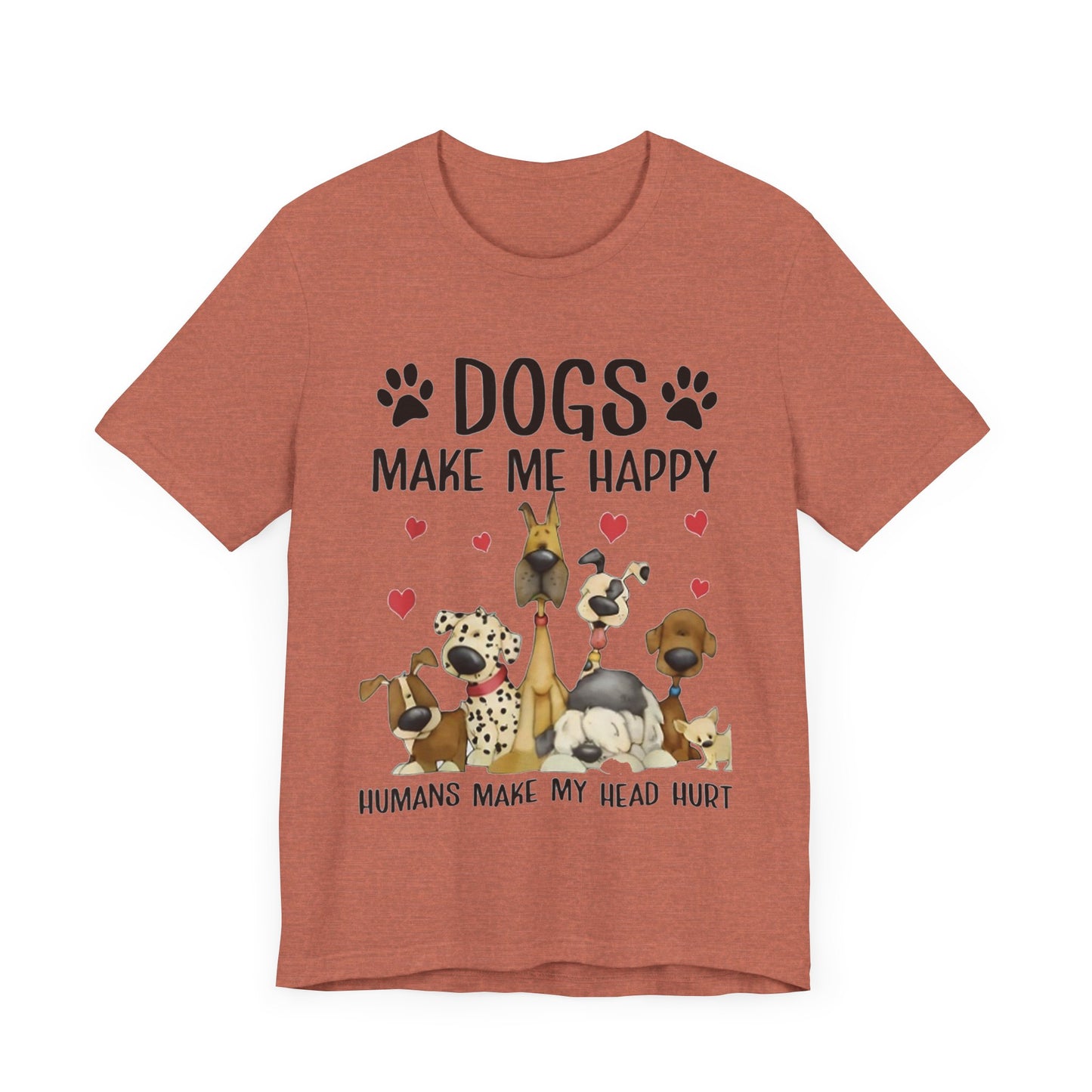 Dogs Make Me So Very Happy T-Shirt