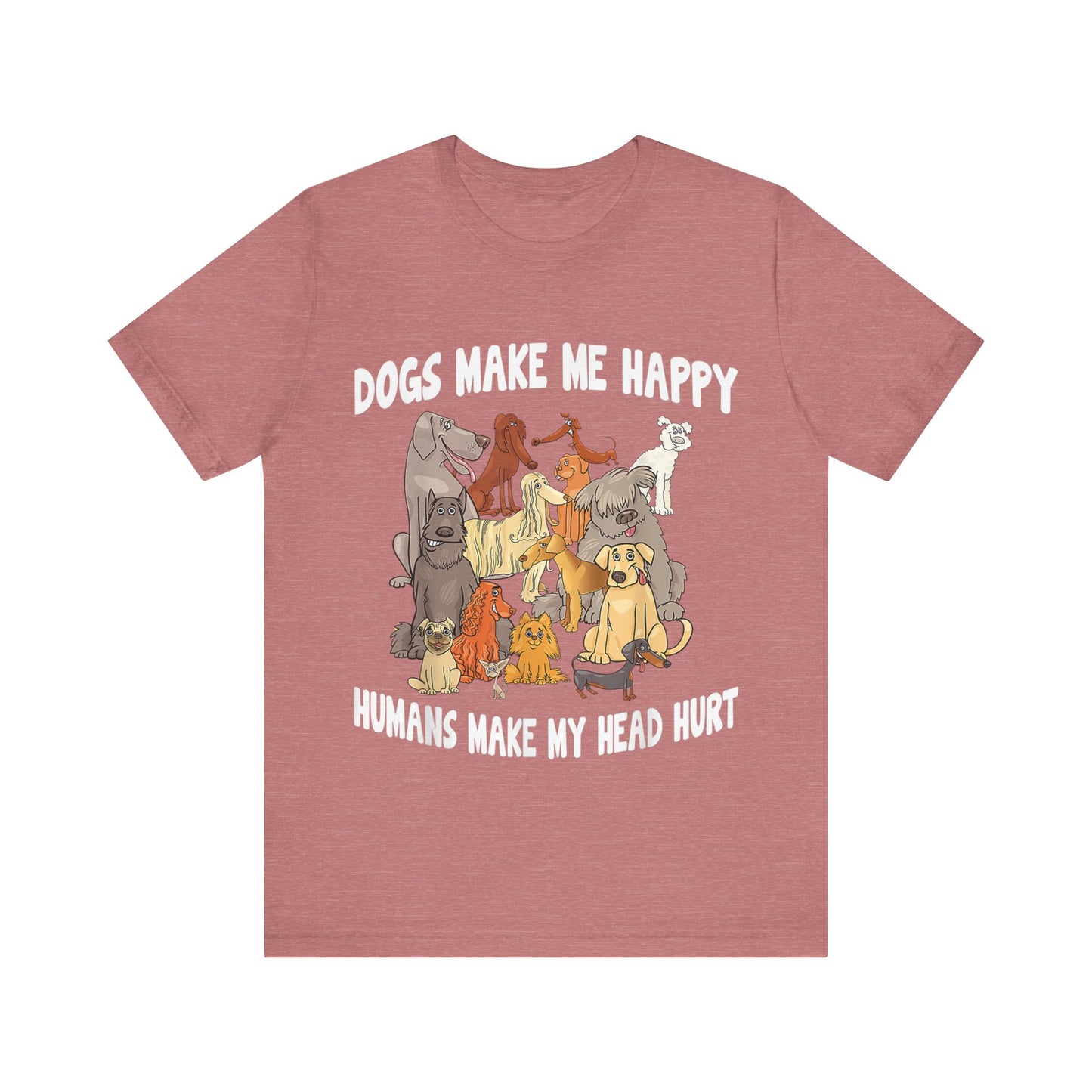 All Dogs Make Me Happy T-Shirt