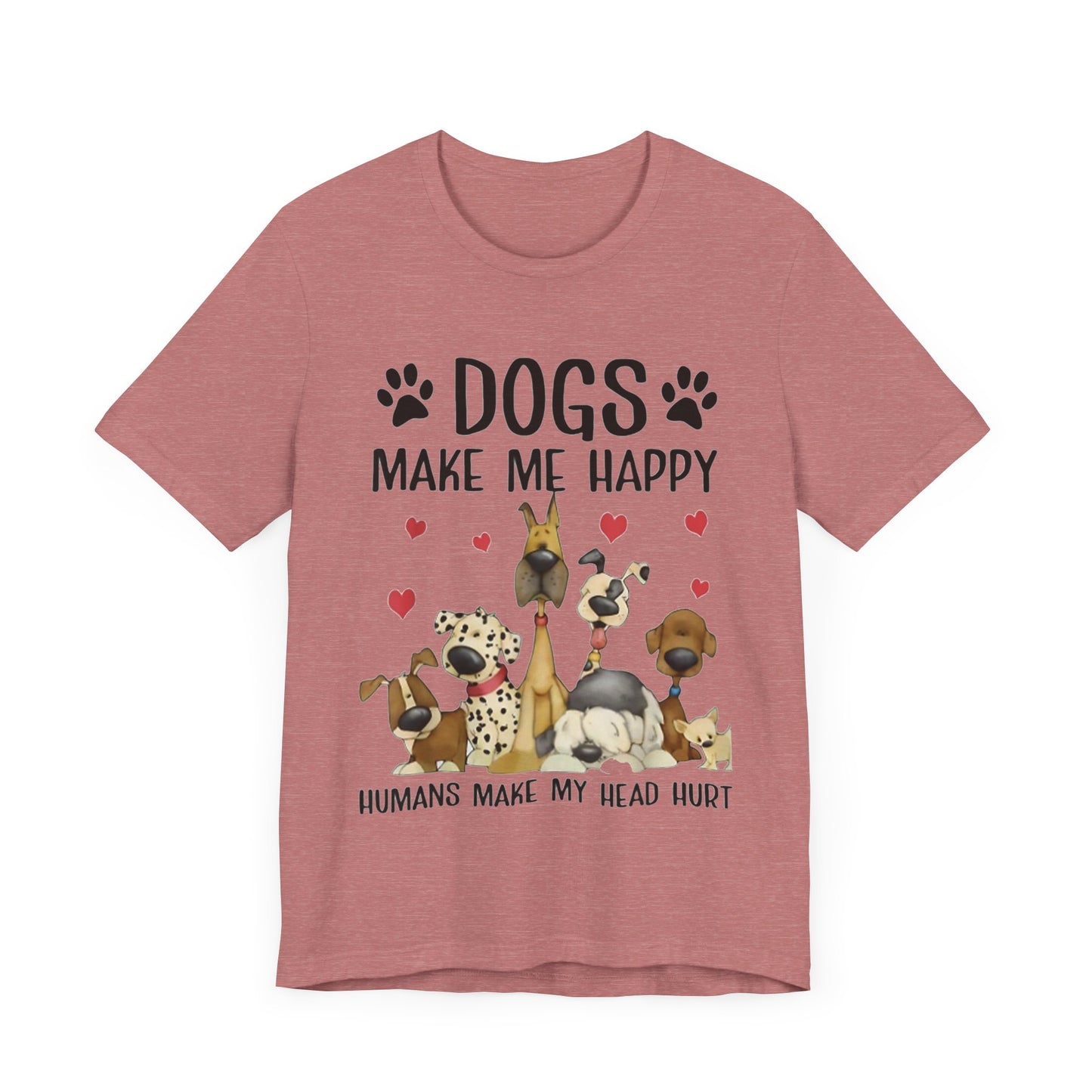 Dogs Make Me So Very Happy T-Shirt