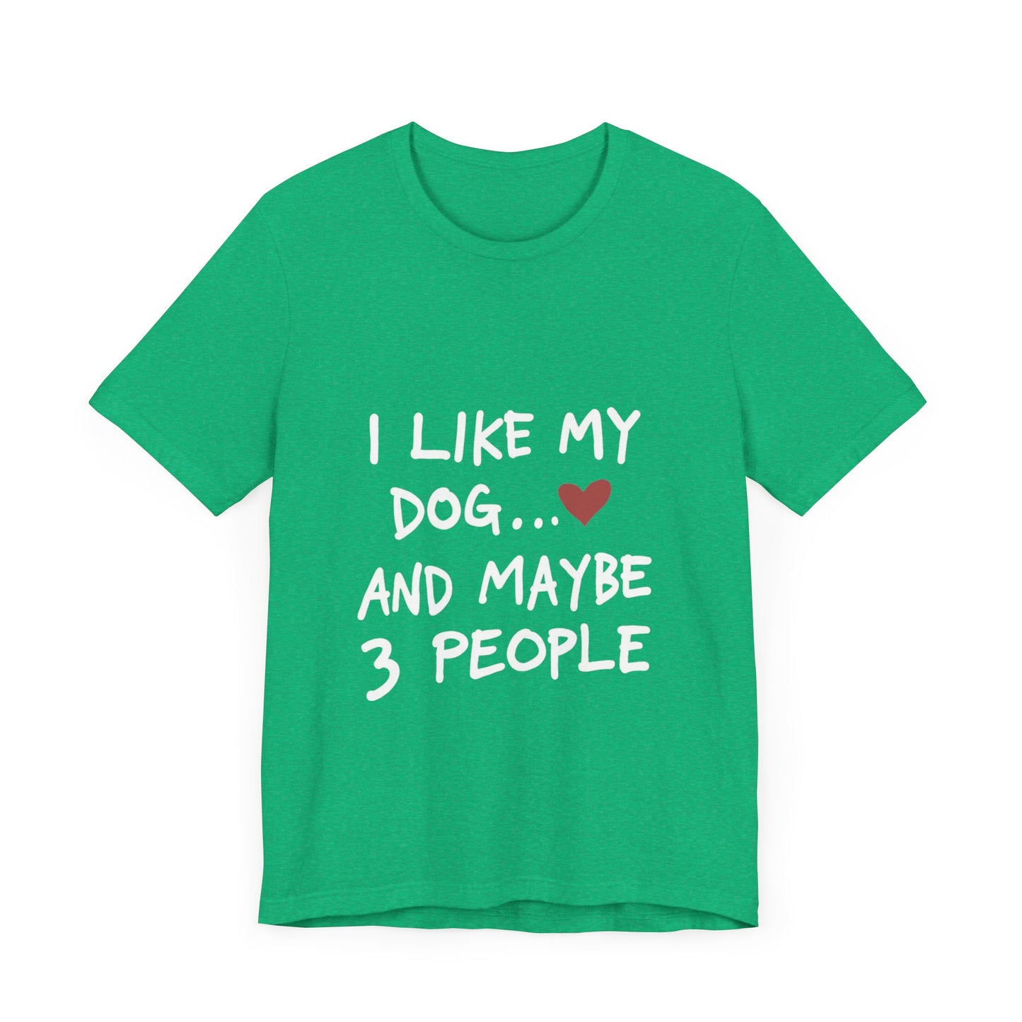 I Like My Dog and 3 People T-Shirt