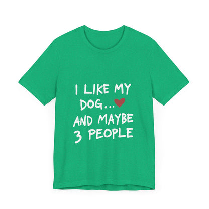 I Like My Dog and 3 People T-Shirt