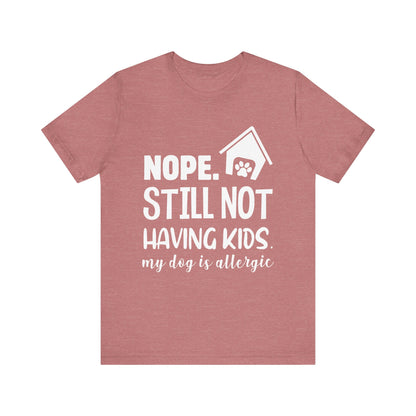 Still Not Having Kids T-Shirt