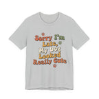 Sorry I'm Late T-Shirt