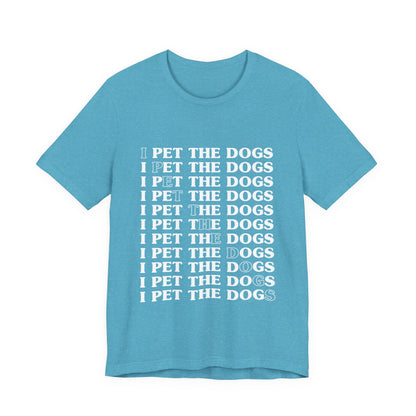 Pet the Dogs T-Shirt
