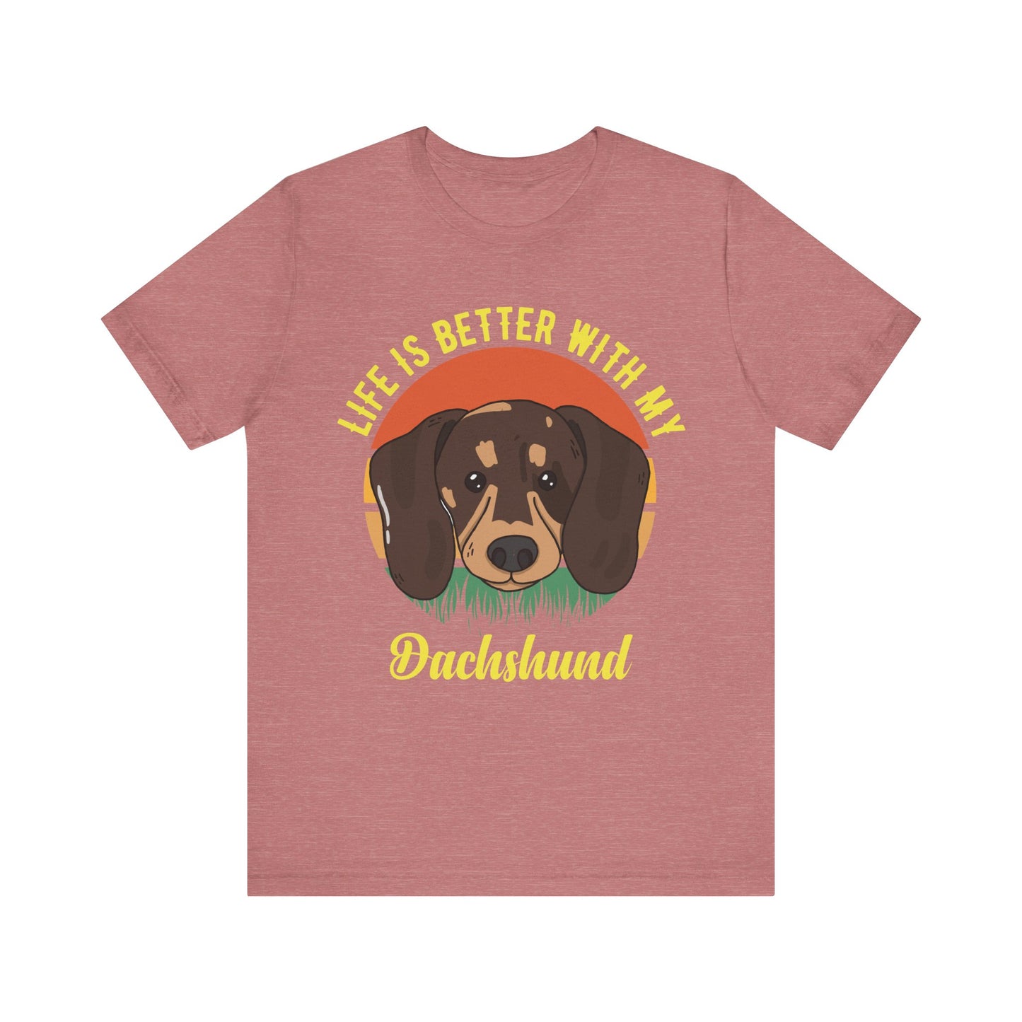 Life is Better with Dachshunds T-Shirt