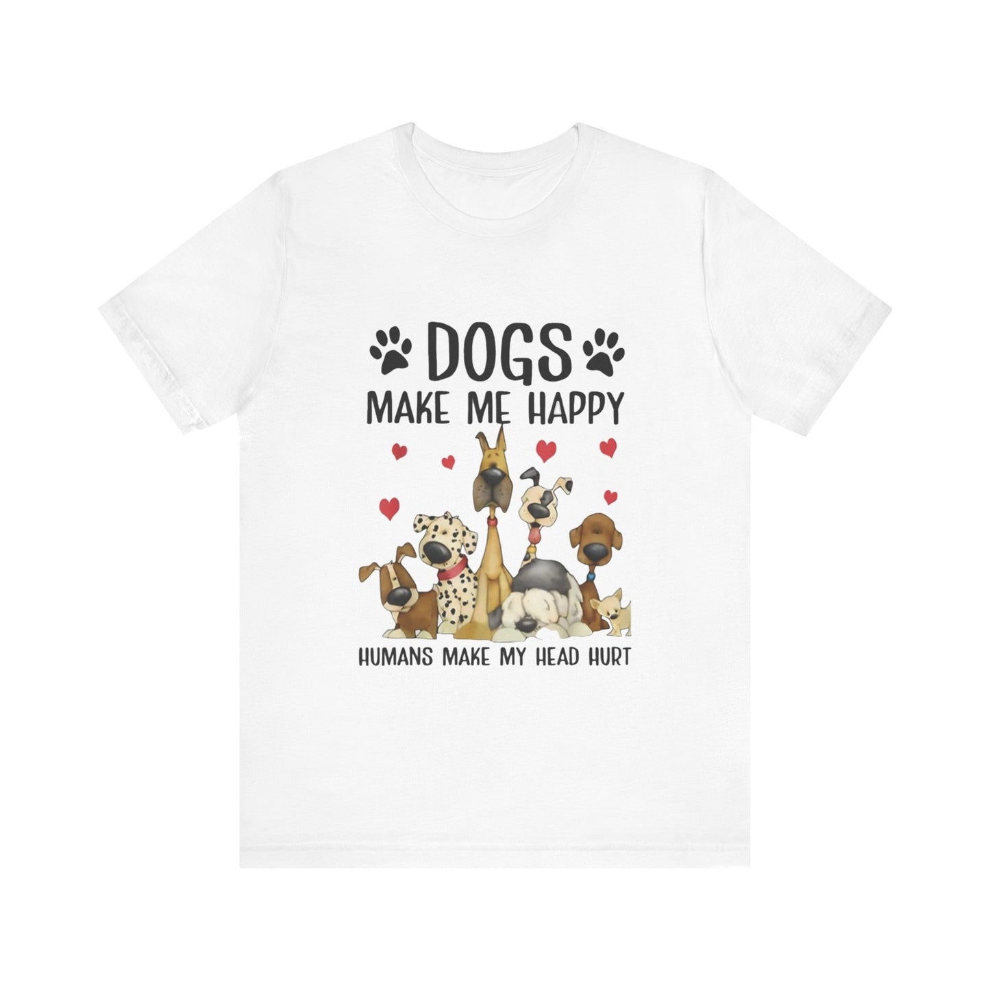 Dogs Make Me So Very Happy T-Shirt