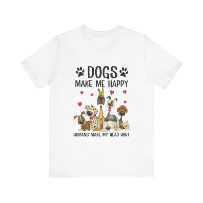 Dogs Make Me So Very Happy T-Shirt