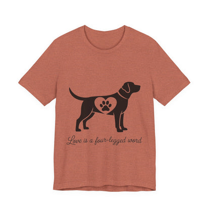 Love is a Four Legged Word T-Shirt