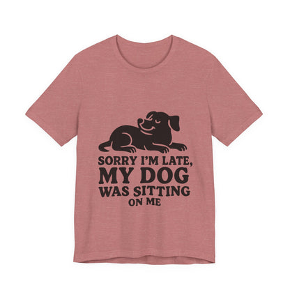 Sorry I'm Late T-Shirt