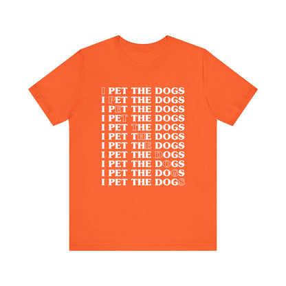 Pet the Dogs T-Shirt