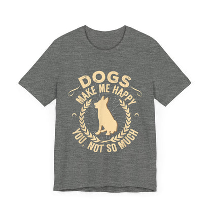 Dogs Make Me So So Happy T-Shirt