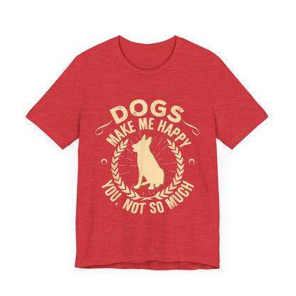 Dogs Make Me So So Happy T-Shirt
