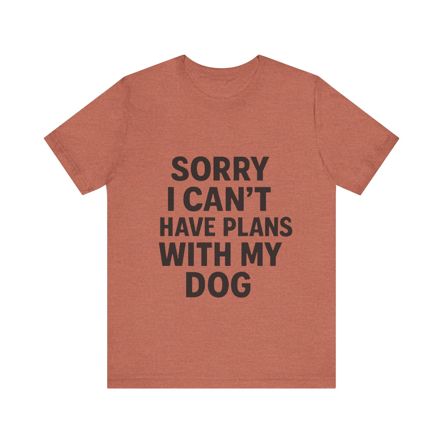 Plans with my Dog T-Shirt