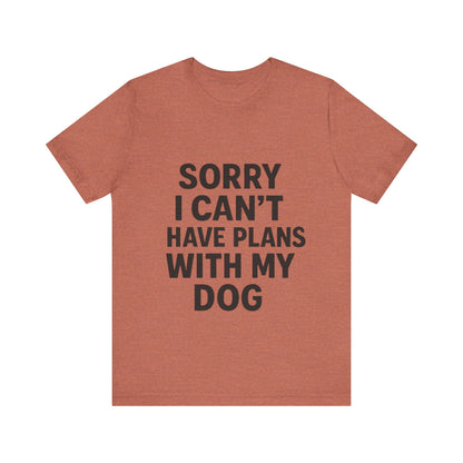 Plans with my Dog T-Shirt